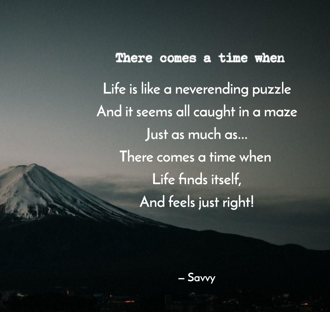 There comes a time | Savvy Raj